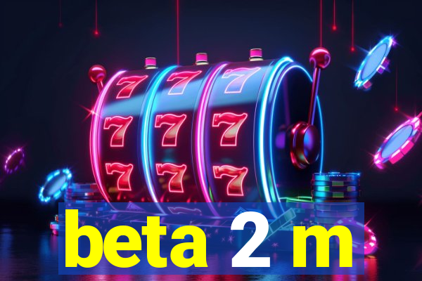 beta 2 m