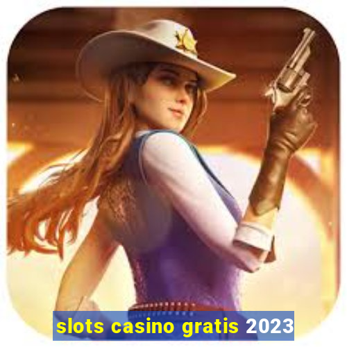 slots casino gratis 2023