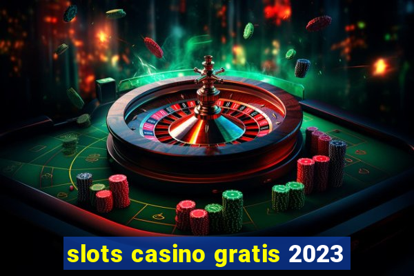 slots casino gratis 2023