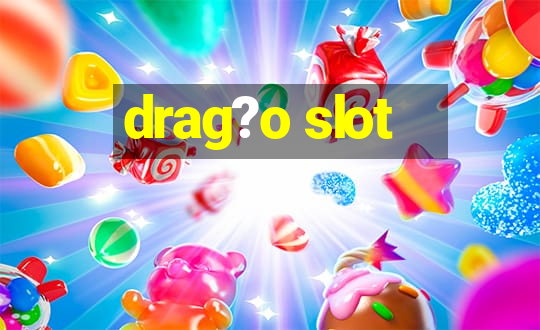 drag?o slot