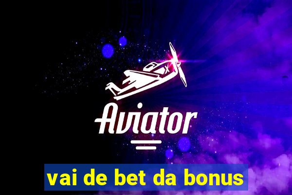 vai de bet da bonus