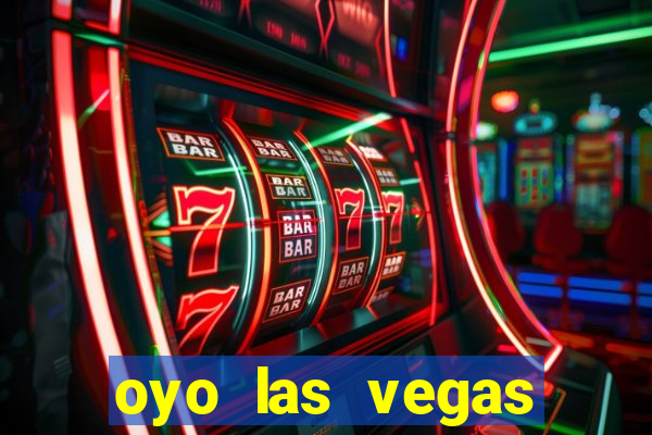 oyo las vegas hotel & casino