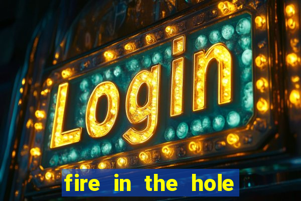 fire in the hole casino game