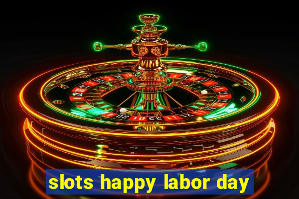 slots happy labor day