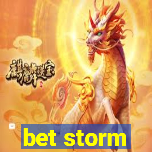 bet storm