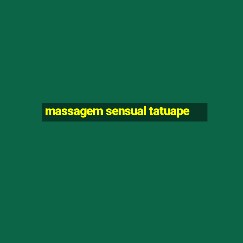 massagem sensual tatuape