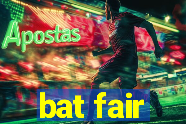 bat fair