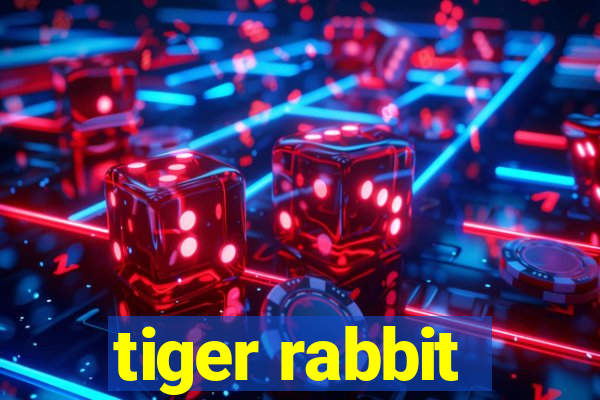 tiger rabbit