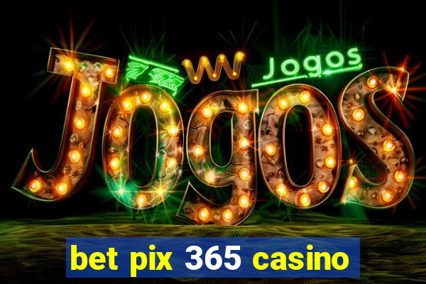 bet pix 365 casino