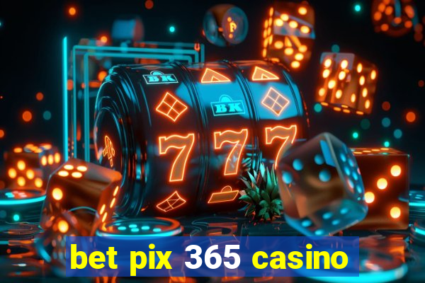 bet pix 365 casino