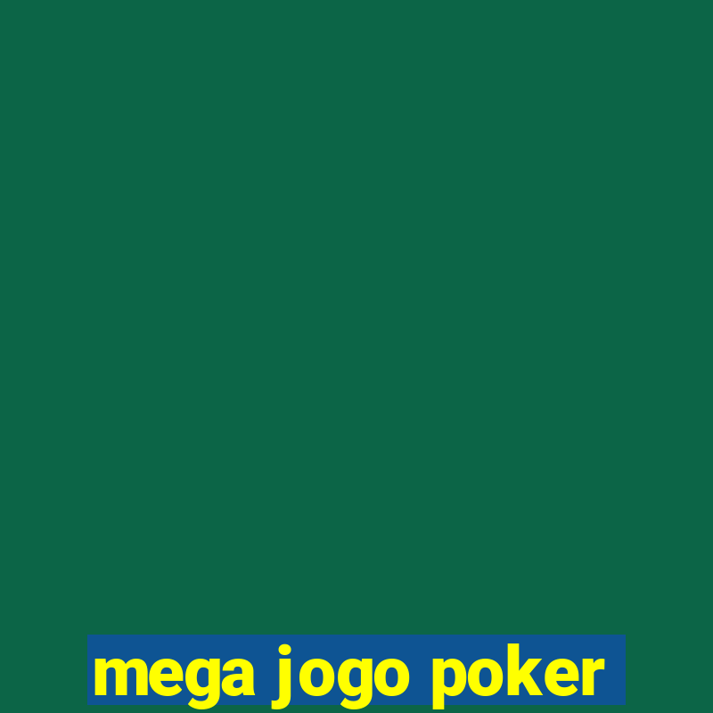 mega jogo poker