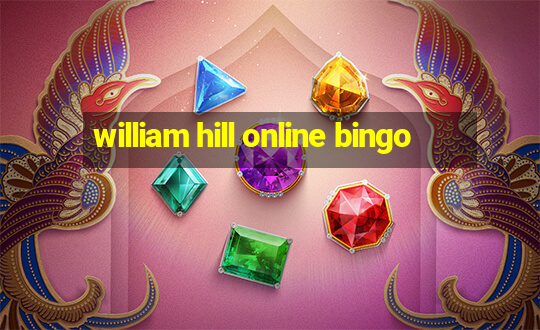 william hill online bingo