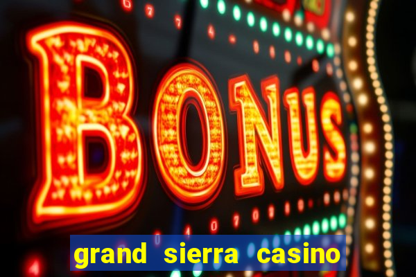 grand sierra casino reno nv