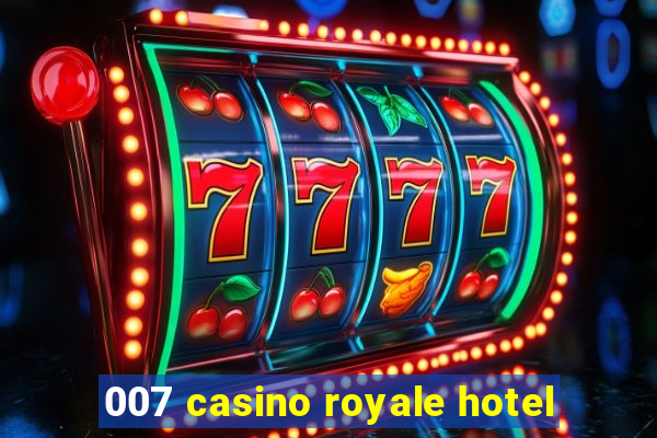 007 casino royale hotel