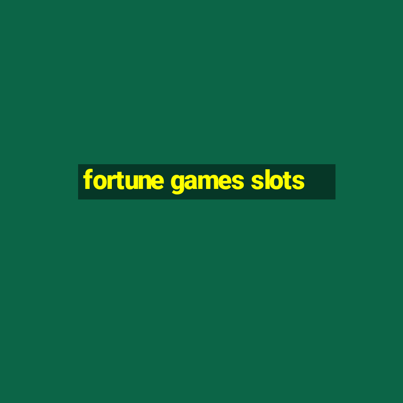 fortune games slots