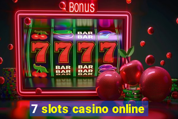 7 slots casino online