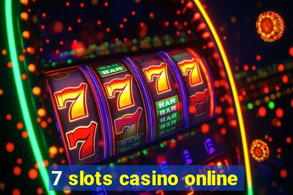 7 slots casino online