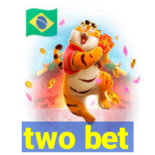 two bet