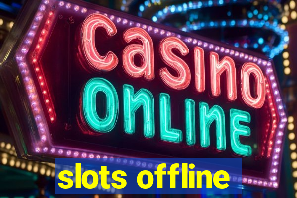 slots offline