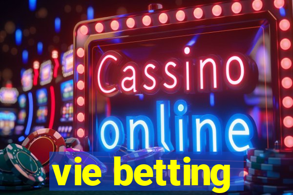 vie betting