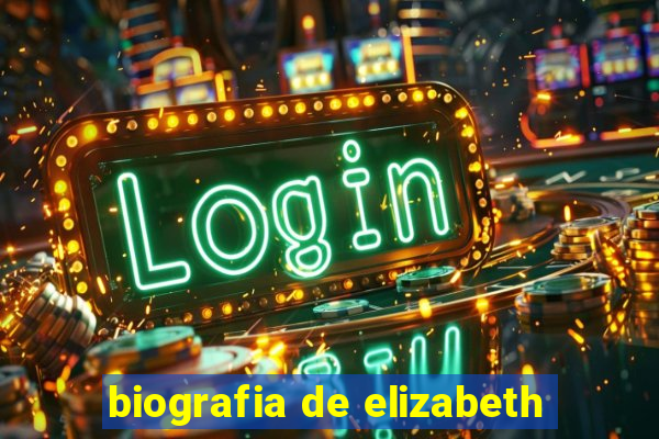 biografia de elizabeth