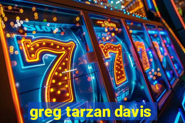 greg tarzan davis