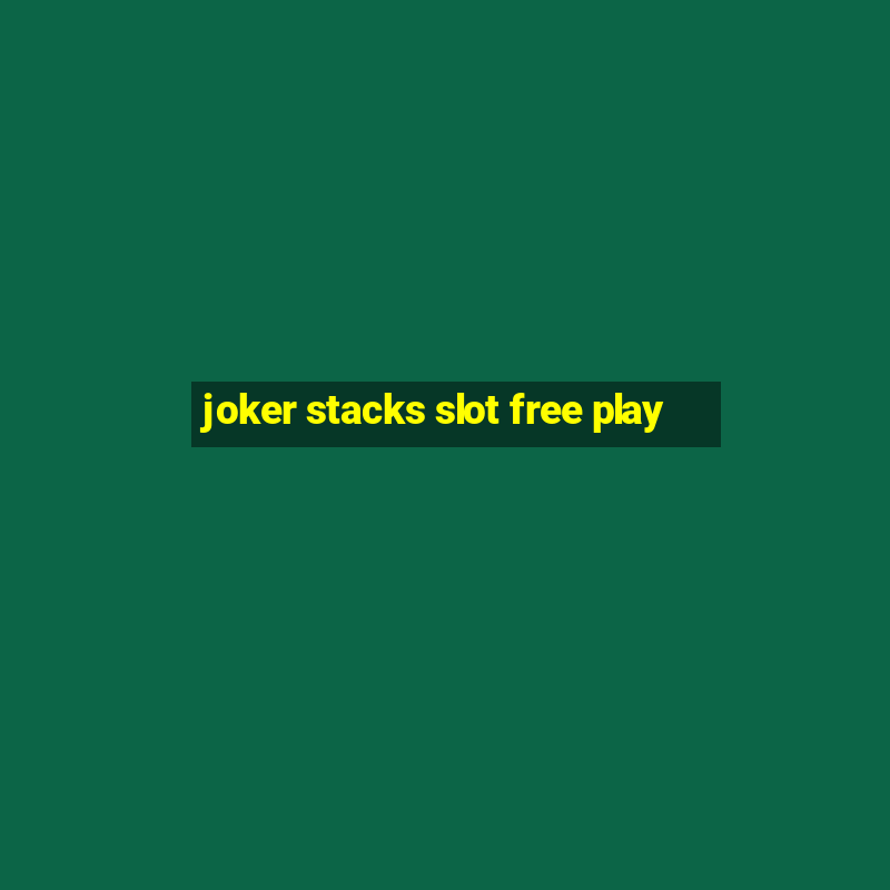 joker stacks slot free play