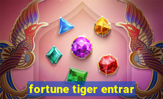 fortune tiger entrar