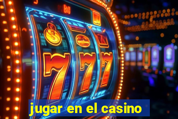 jugar en el casino