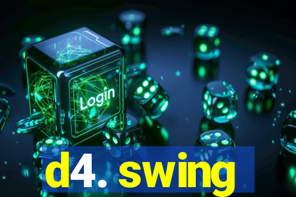 d4. swing