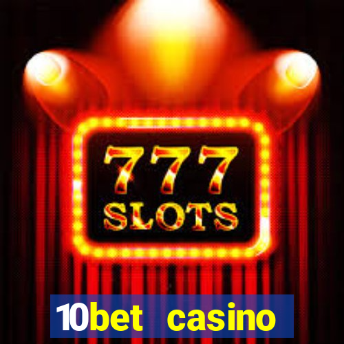 10bet casino welcome bonuses