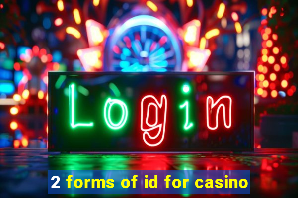 2 forms of id for casino