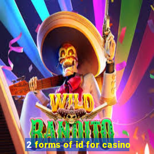 2 forms of id for casino