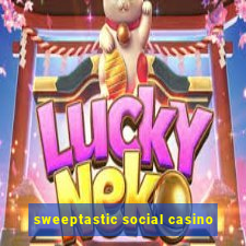 sweeptastic social casino