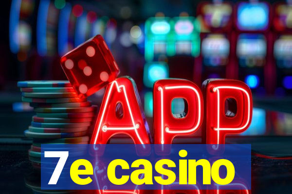 7e casino