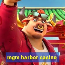 mgm harbor casino