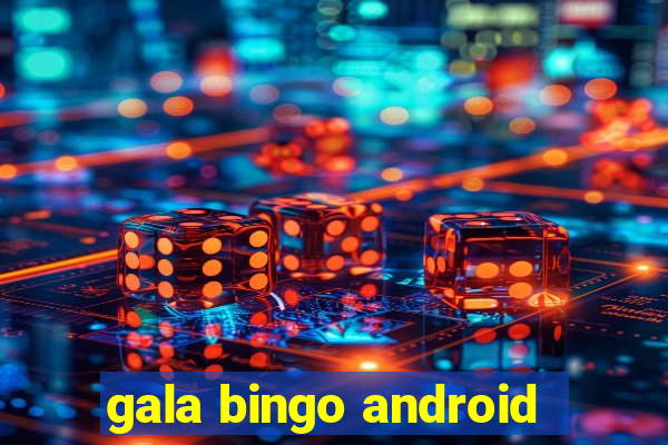 gala bingo android