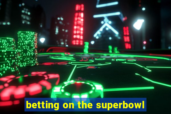 betting on the superbowl