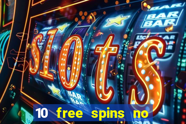 10 free spins no deposit casino 2021