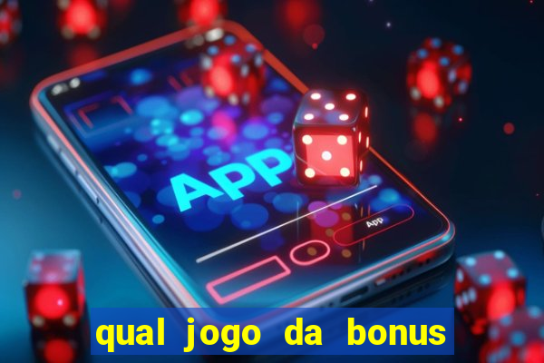 qual jogo da bonus no cadastro