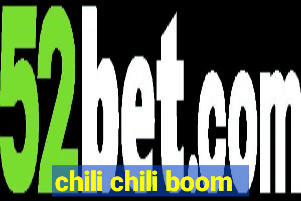 chili chili boom