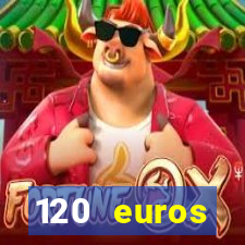 120 euros rembourses casino