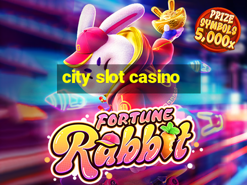 city slot casino