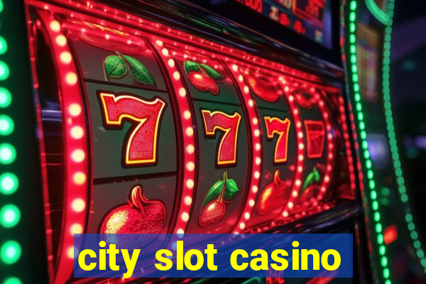 city slot casino