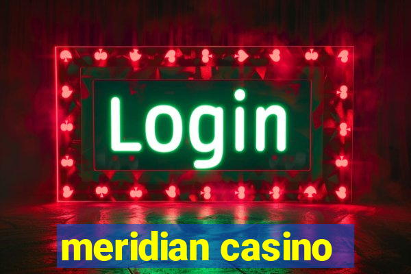 meridian casino