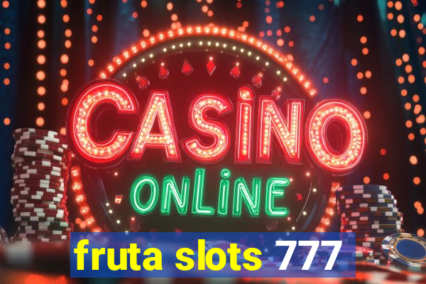 fruta slots 777