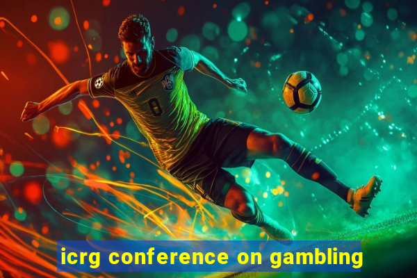 icrg conference on gambling