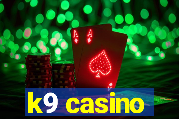 k9 casino