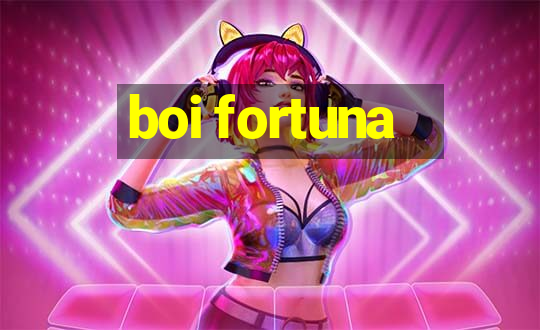 boi fortuna