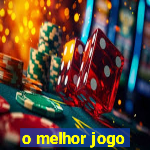 o melhor jogo